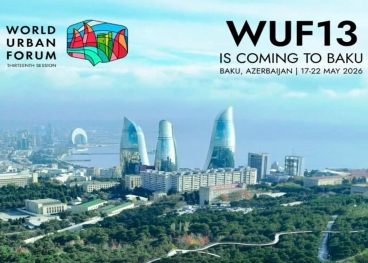 СТОЛИЦА АЗЕРБАЙДЖАНА СТАНЕТ ЦЕНТРОМ МИРОВОЙ УРБАНИСТИКИ НА ФОРУМЕ WUF13